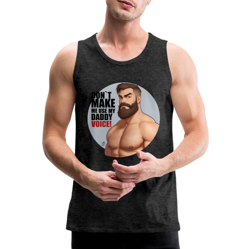 "Don't Make Me Use My Daddy Voice" Premium Tank Top - charcoal grey