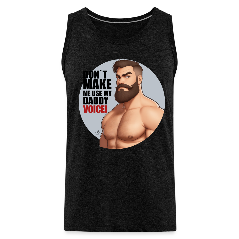 "Don't Make Me Use My Daddy Voice" Premium Tank Top - charcoal grey