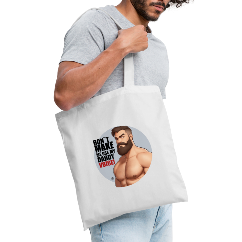 "Don't Make Me Use My Daddy Voice!" Tote Bag - white