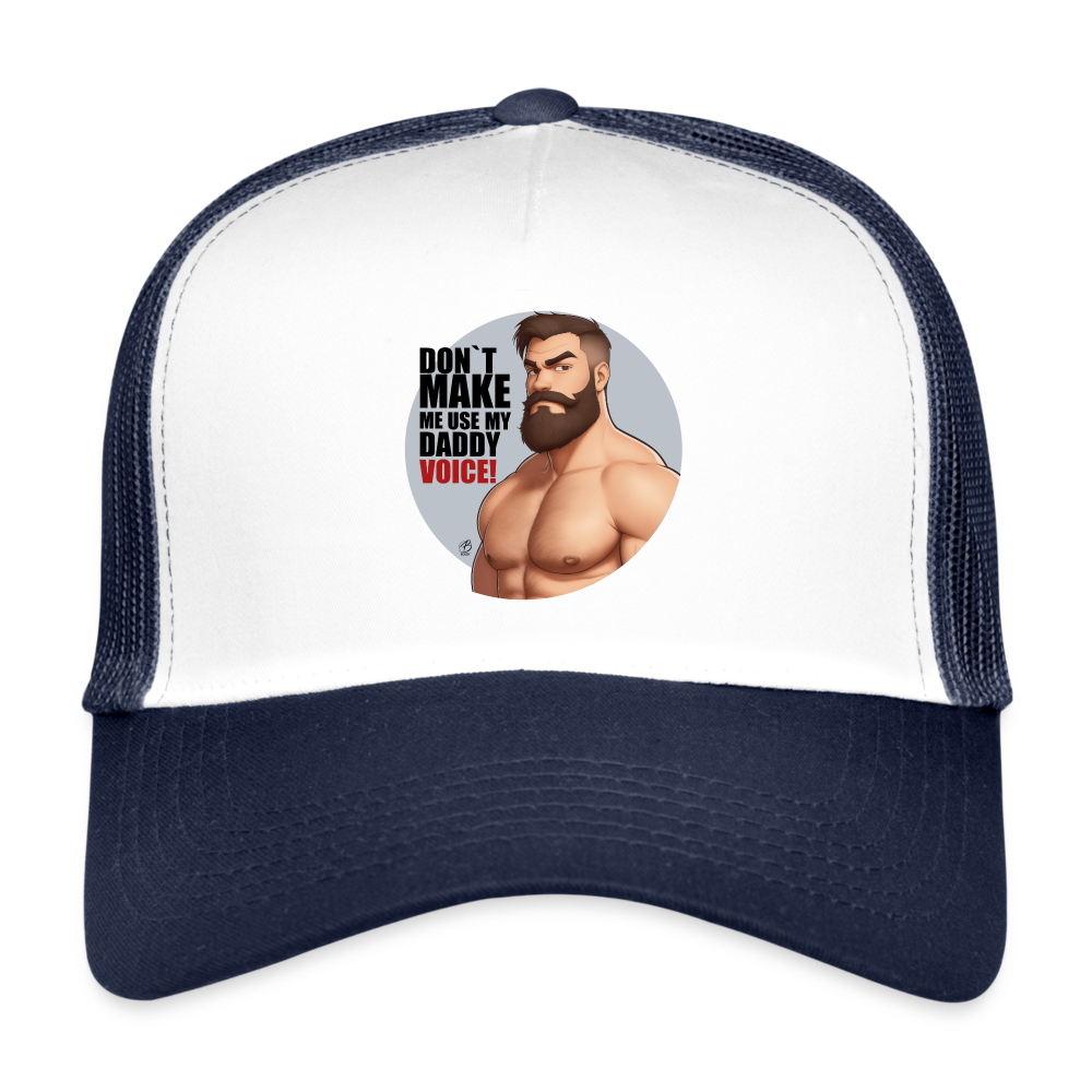 "Don't Make Me Use My Daddy Voice" Trucker Cap - white/navy