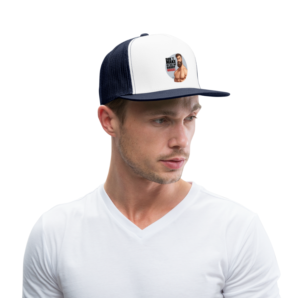 "Don't Make Me Use My Daddy Voice" Trucker Cap - white/navy
