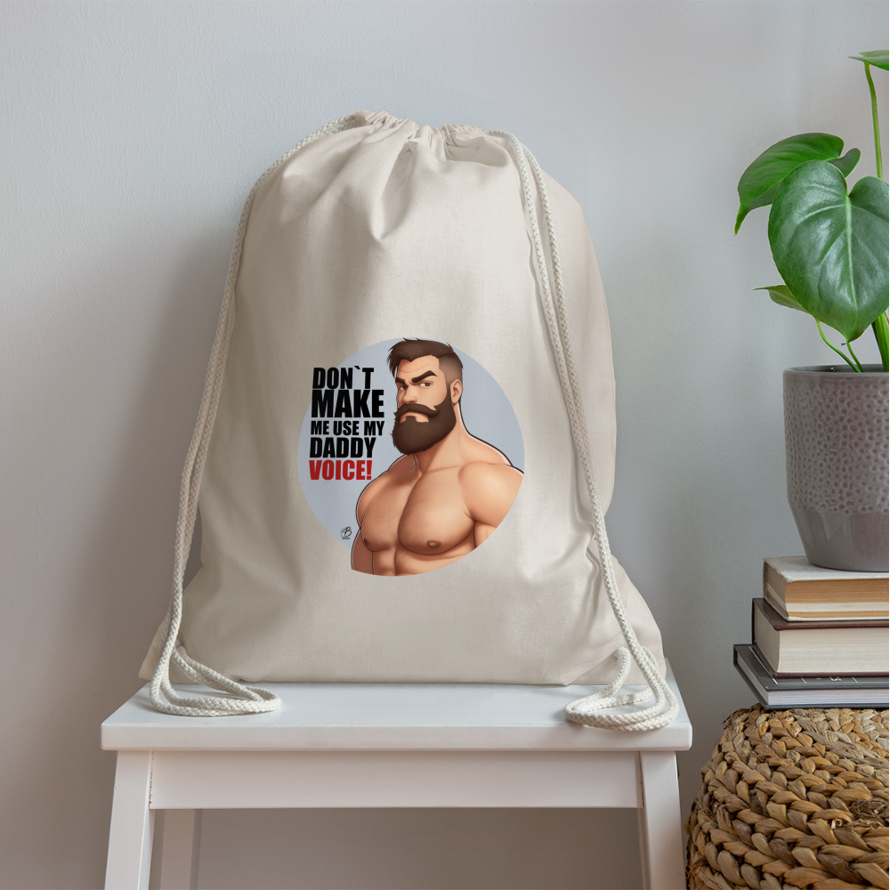 "Don't Make Me Use My Daddy Voice!" Drawstring Bag - nature