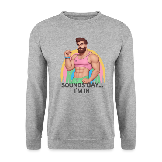 "Sounds Gay, I'm In" Sweatshirt - salt & pepper