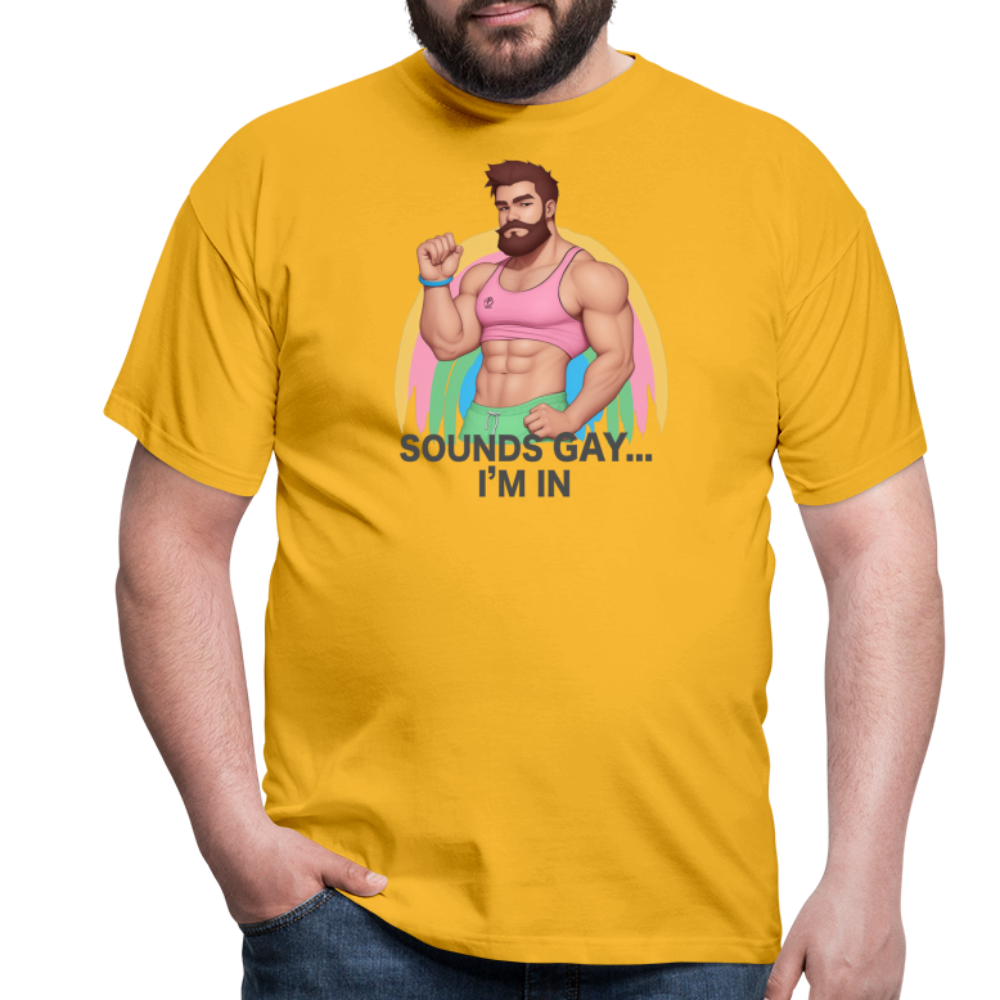 "Sounds Gay, I'm In" T-Shirt - yellow
