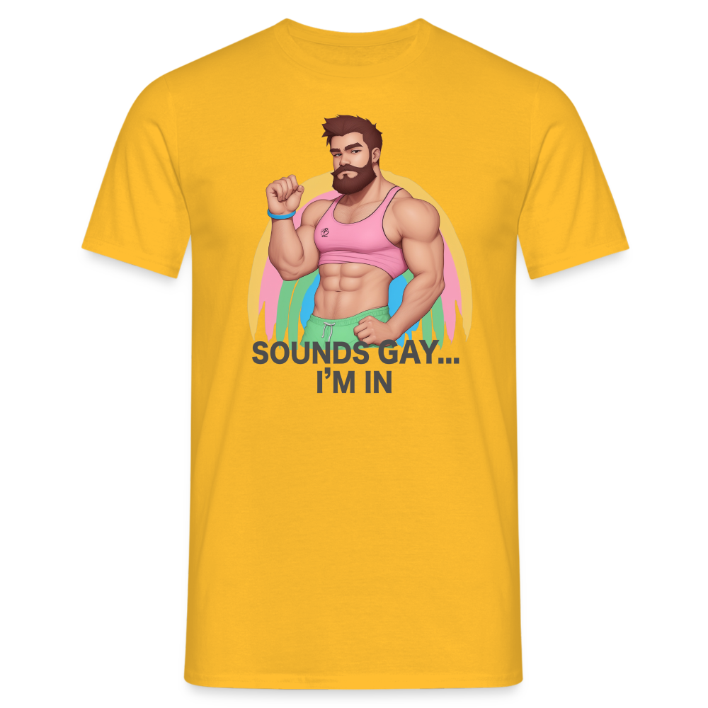 "Sounds Gay, I'm In" T-Shirt - yellow