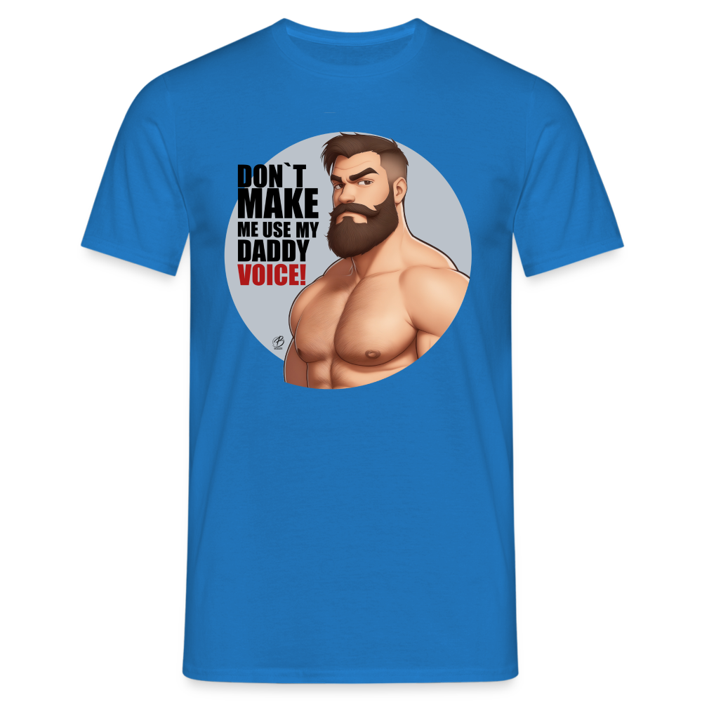 "Don't Make Me Use My Daddy Voice" T-Shirt - royal blue