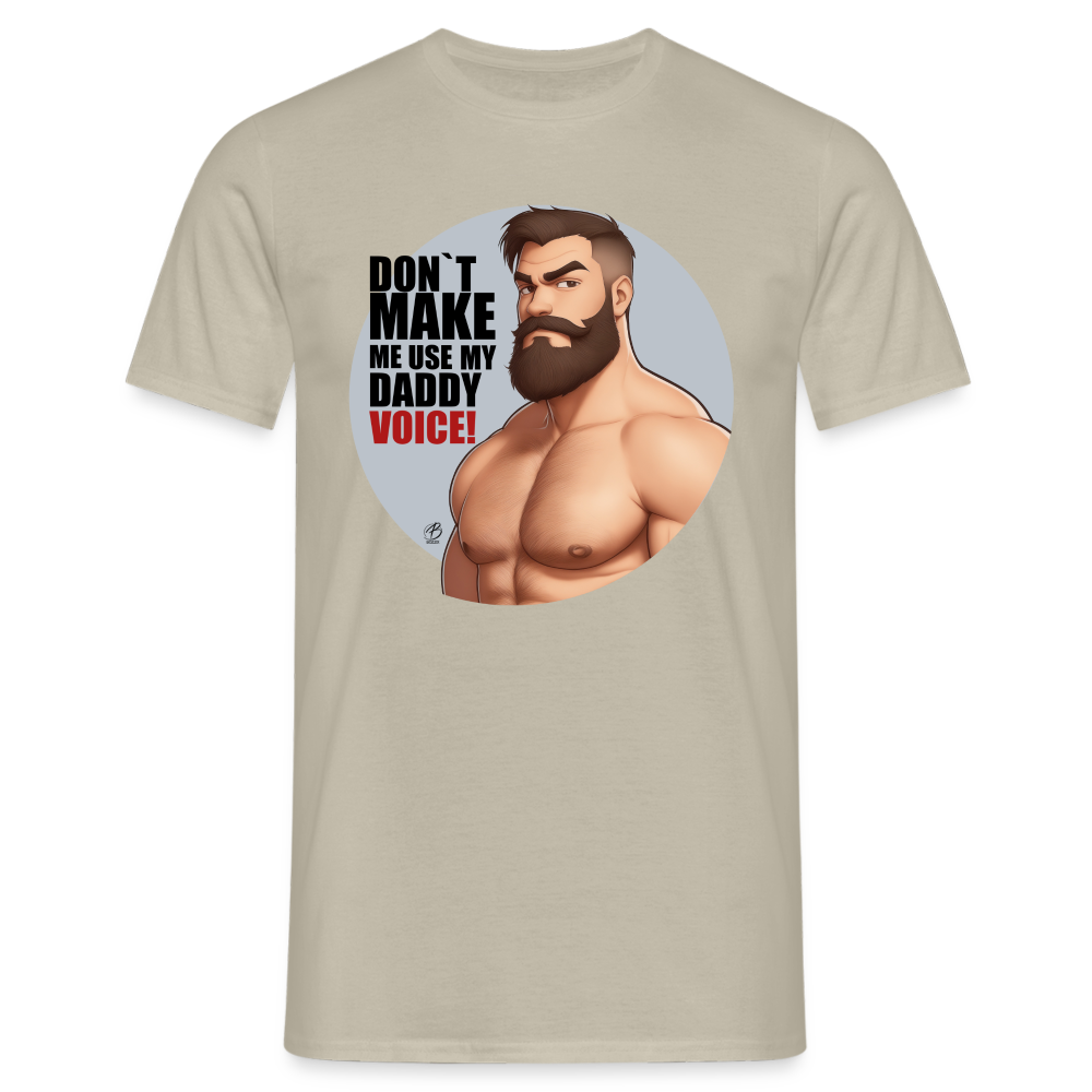 "Don't Make Me Use My Daddy Voice" T-Shirt - sand beige