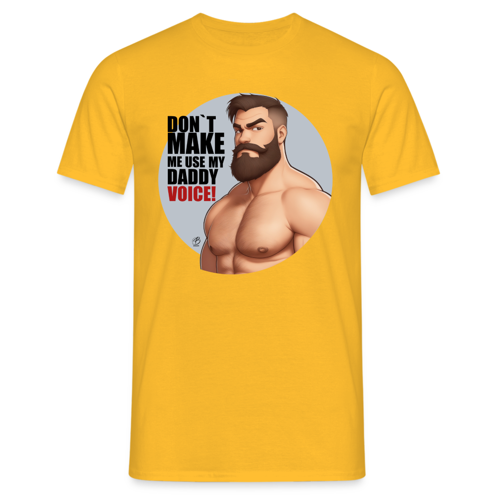 "Don't Make Me Use My Daddy Voice" T-Shirt - yellow