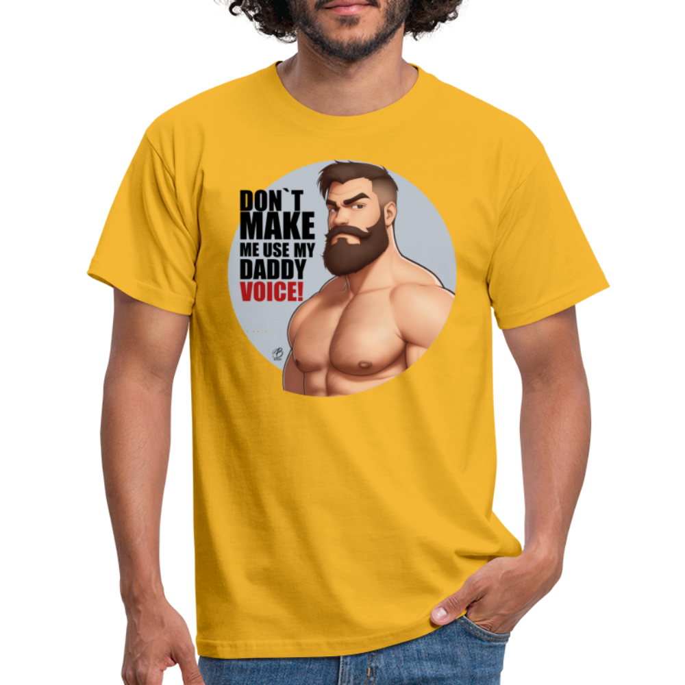 "Don't Make Me Use My Daddy Voice" T-Shirt - yellow