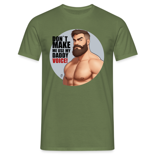 "Don't Make Me Use My Daddy Voice" T-Shirt - military green