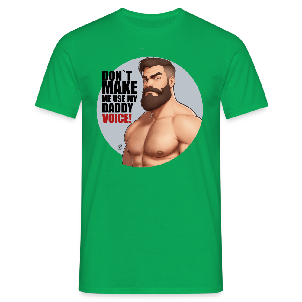 "Don't Make Me Use My Daddy Voice" T-Shirt - kelly green